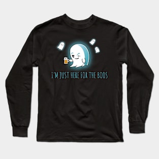 Just Here for The Boos Long Sleeve T-Shirt